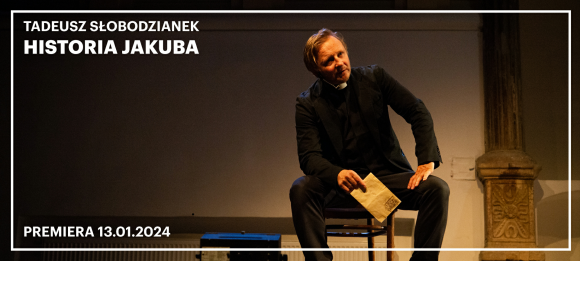 Premiera „Historii Jakuba” w warszawskim Teatrze Ateneum