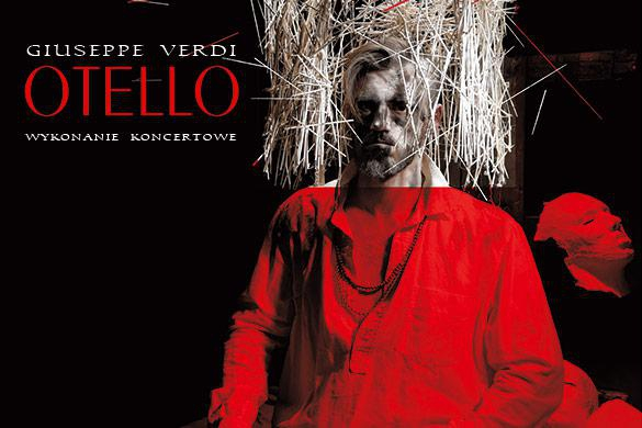 „Otello” Giuseppe Verdiego - wykonanie koncertowe i transmisja online w Operze Krakowskiej