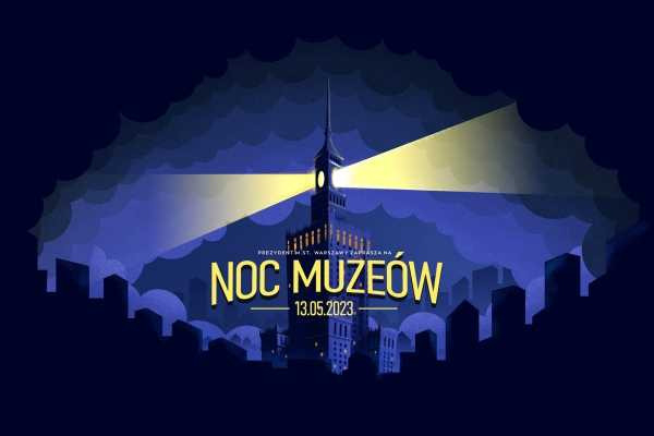 Noc Muzeów 2023 - setki wydarzeń w całym kraju