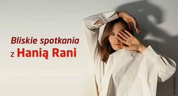 Hania Rani w Bliskich Spotkaniach RMF Classic! 