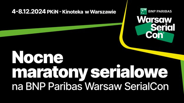 Nocne maratony filmowe na BNP Paribas Warsaw SerialCon – czyli nie tylko dla nocnych marków 